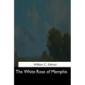 The White Rose of Memphis
