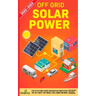 Off Grid Solar Power 2022-2023: Step-By-Step Guide to Make Your Own Solar Power System For RV's, Boats, Tiny Houses, Cars, Cabins and more, With the M