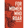 For Women Who Roar