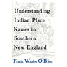 Understanding Indian Place Names in Southern New England
