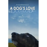 A Dog's Love: the unconditional love of a dog's love