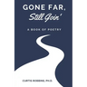 Gone Far, Still Goin': A Book of Poetry