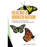Healing a Broken Nation: Teaching and Preaching Forgiveness and Reconciliation