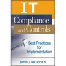 It Compliance and Controls: Best Practices for Implementation