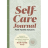 Self-Care Journal for Young Adults: Prompts and Practices to Create Healthy Habits and Nurture You