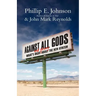Against All Gods: What's Right and Wrong about the New Atheism