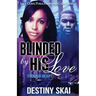 Blinded by His Love: Foolish Heart