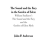 The Sound and the Fury in the Garden of Eden: William Faulkner's The Sound and the Fury and the Garden of Eden Myth