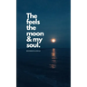 The Feels The Moon and My Soul