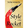 Style is the Rocket: and Other Essays on Writing