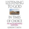 Listening to God in Times of Choice: The Art of Discerning God's Will