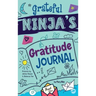 Grateful Ninja's Gratitude Journal for Kids: A Journal to Cultivate an Attitude of Gratitude, a Positive Mindset, and Mindfulness