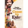 Cease To Exist: The firsthand account of the journey to becoming a killer for Charles Manson