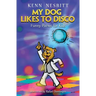My Dog Likes to Disco: Funny Poems for Kids