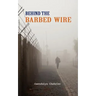 Behind the Barbed Wire