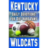 Daily Devotions for Die-Hard Fans Kentucky Wildcats