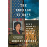 Courage to Hope: How I Stood Up to the Politics of Fear