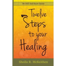 12 Steps to Your Healing