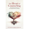 The Heart of Counseling: Discovering and Embracing Your Authentic Self as a Therapist