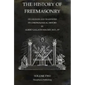 The History of Freemasonry Volume 2: Its Legends and Traditions, Its Chronological History