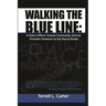Walking the Blue Line: A Police Officer Turned Community Activist Provides Solutions to the Racial Divide