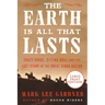 The Earth Is All That Lasts: Crazy Horse, Sitting Bull, and the Last Stand of the Great Sioux Nation