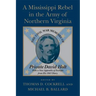 A Mississippi Rebel in the Army of Northern Virginia: The Civil War Memoirs of Private David Holt (Revised)