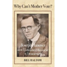 Why Can't Mother Vote?: Joseph Hanover and the Unfinished Business of Democracy