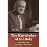 The Knowledge of the Holy: The Attributes of God. Their Meaning in the Christian Life