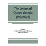 The letters of Queen Victoria, a selection from Her Majesty's correspondence between the years 1837 and 1861 (Volume II) 1844-1853