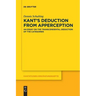 Kant's Deduction from Apperception: An Essay on the Transcendental Deduction of the Categories