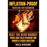 Inflation-Proof Investing For Beginners: Beat The Bear Market Using High Yield Dividend And Growth Stocks Investing
