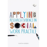 Applying Research Evidence in Social Work Practice