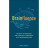 Brainfluence: 100 Ways to Persuade and Convince Consumers with Neuromarketing