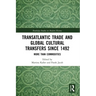 Transatlantic Trade and Global Cultural Transfers Since 1492: More Than Commodities
