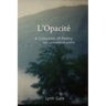 L'Opacité: A Collection of Poetry Une collection de poésie