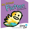 My Friend Flutter: He's Not What You Think.
