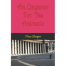 An emperor for the animals