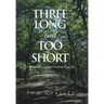 Three Long and Too Short: A Memoir of a Lost and Found and Lost Life
