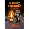 A Tricky Halloween: An Unofficial Minecraft Halloween Story for Early Readers