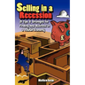 Selling in a Recession: 21 Tips and Strategies for Finding New Business in a Tough Economy, or Sales Prospecting Secrets, Sales Motivation, Ne