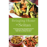 Bringing Home the Seitan: 100 Protein-Packed, Plant-Based Recipes for Delicious "wheat-Meat" Tacos, Bbq, Stir-Fry, Wings and More