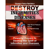 Destroy Infirmities & Diseases: Powerful Prayers to Destroy the Spirit of Infirmities and Diseases
