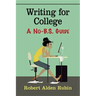 Writing for College: A No-B.S. Guide