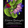 Nature Zentangles: Animals, Florals, Landscapes, and Seascapes: Coloring Books for Grown-Ups, Adult Relaxation