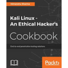 Kali Linux An Ethical Hacker's Cookbook: End-to-end penetration testing solutions