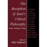 The Reception of Kant's Critical Philosophy: Fichte, Schelling, and Hegel