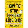 How to Stop Feeling Like Sh*t: 14 Habits That Are Holding You Back from Happiness