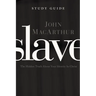 Slave, the Study Guide: The Hidden Truth about Your Identity in Christ