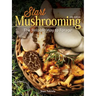 Start Mushrooming: The Reliable Way to Forage